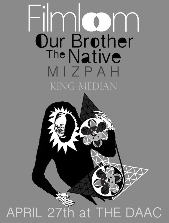Filmloon, Our Brother the Native, Mizpah, and King Median April 27th at the DAAC