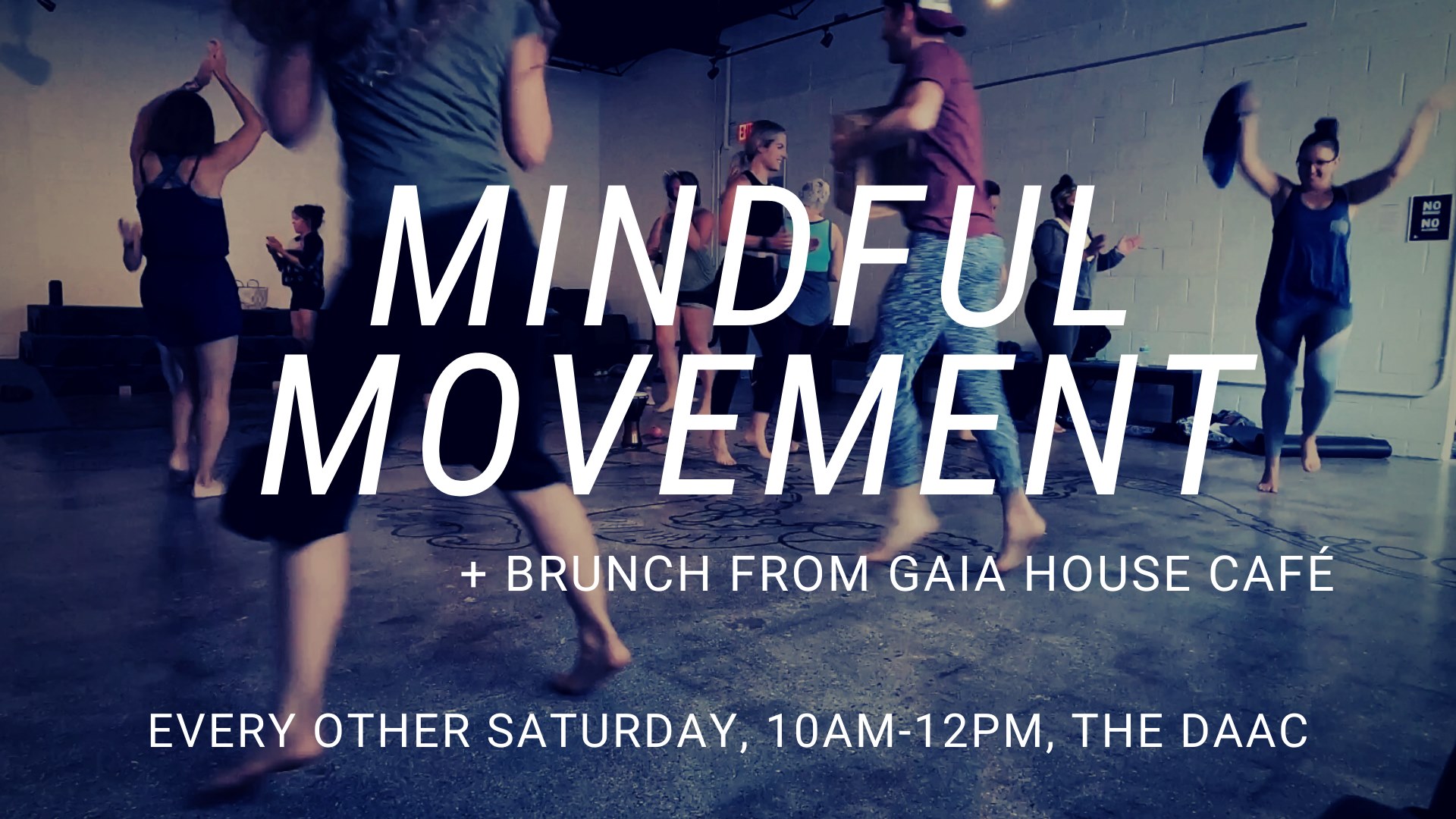 Mindful Movement + Brunch from Gaia House Cafe - Every other Saturday, 10am - 12pm The DAAC