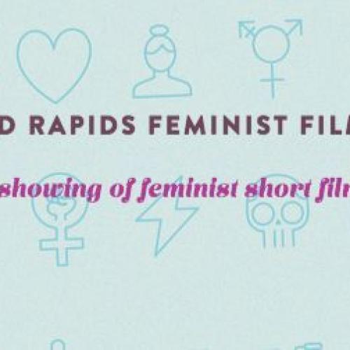 Grand Rapids Feminist Film Festival, A showing of feminist short films