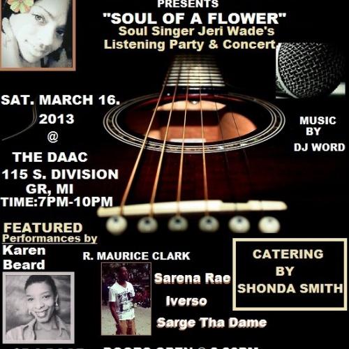 Jeri Wade & Ladies First Rock the Mic presents "Soul of a Flower" on Saturday, March 16, 2013 from 7pm-10pm