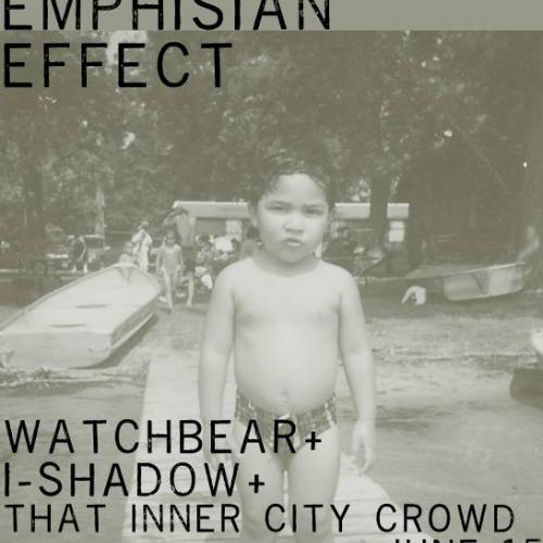 The Emphisian Effect. Watchbear + I-Shadow + That Inner City Crowd. June 15 at 6:30pm. $5.