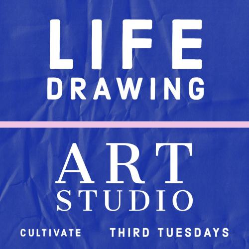 Life Drawing Art Studio, Cultivate, Third Tuesdays