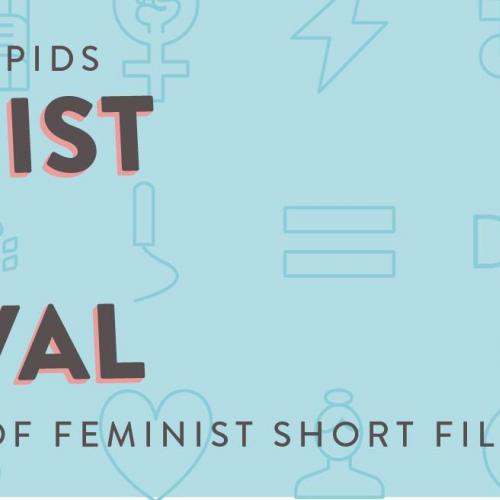 The Grand Rapids Feminist Film Festival - A showcase of feminist short films